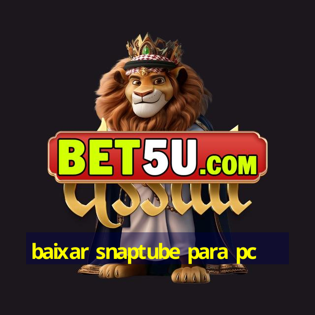 baixar snaptube para pc